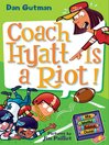 Coach Hyatt Is a Riot!: My Weird School Series, Book 4