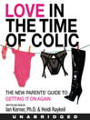 Love in the Time of Colic By Ian Kerner Love in the Time of Colic By Ian Kerner