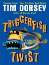Triggerfish Twist By Tim Dorsey Triggerfish Twist By Tim Dorsey