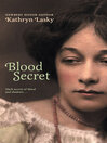 Click here to view title details for Blood Secret by Kathryn Lasky