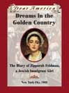 Dreams in the Golden Country: The Diary of Zipporah Feldman, a Jewish Immigrant Girl: New York City, 1903