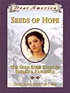 Click here to view title details for Seeds of Hope by Kristiana Gregory