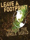 Leave a Footprint--Change The Whole World