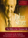 Click here to view title details for John Stott on the Bible and the Christian Life by Dr. John R.W. Stott