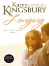 Click here to view title details for Longing by Karen Kingsbury