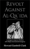 Click here to view title details for Revolt Against Al Qa'ida by Howard Gambrill Clark