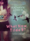 What Now, Tilda B?