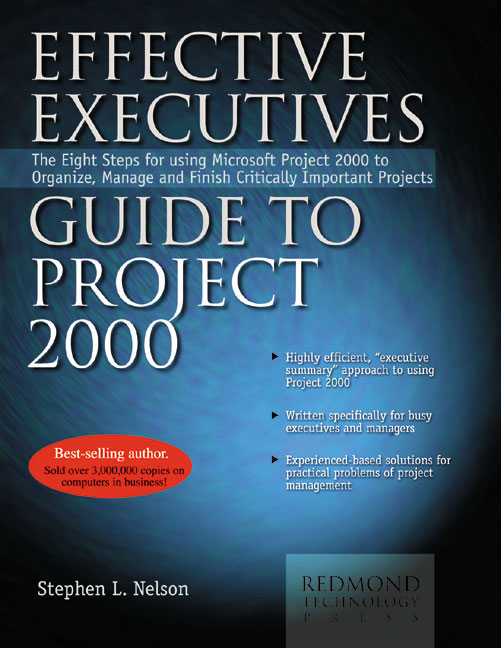 Effective Executives Guide to Project 2000: The Eight Steps for Using Microsoft Project 2000 to Organize, Manage, and Finish Critically Important Projects