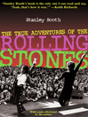 Click here to view title details for True Adventures of the Rolling Stones by Stanley Booth