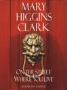 Click here to view title details for On the Street Where You Live by Mary Higgins Clark