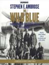 Click here to view title details for The Wild Blue by Stephen E. Ambrose