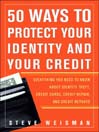 50 Ways to Protect Your Identity and Your Credit: Everything You Need to Know About Identity Theft, Credit Cards, Credit Repair, and Credit Reports