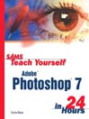 Sams Teach Yourself Adobe® Photoshop® 7 in 24 Hours