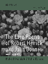 The Love Poems of Robert Herrick and John Donne