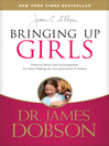 Click here to view title details for Bringing Up Girls by James C. Dobson