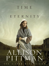 Click here to view title details for For Time and Eternity by Allison Pittman