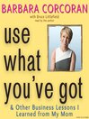 Use What You've Got