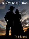 Click here to view title details for A Westward Love by V. J. Banis