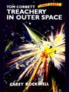 Tom Corbett - Space Cadet in Treachery in Outer Space