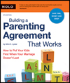 Building a Parenting Agreement That Works: :How to Put Your Kids First When Your Marriage Doesn't Last