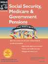 Social Security, Medicare & Government Pensions: Get the Most Out of Your Retirement & Medical Benefits