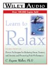 Learn to Relax: Proven Techniques for Reducing Stress, Tensions and Anxiety--and Promoting Peak Performance