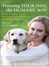 Click here to view title details for Training Your Dog the Humane Way by Alana Stevenson