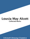Louisa May Alcott - Collected Works
