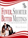 Fewer, Shorter, Better Meetings