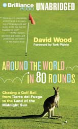 Click here to view title details for Around the World in 80 Rounds by David Wood