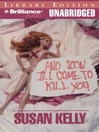 And Soon I'll Come To Kill You