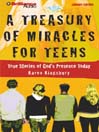 A Treasury of Miracles for Teens: True Stories of God's Presence Today