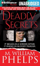 Click here to view title details for Deadly Secrets by M. William Phelps