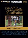 Alice's Adventures in Wonderland and Through the Looking Glass