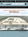 A Primary Source History of the Colony of Georgia