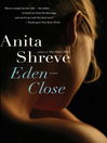 Click here to view title details for Eden Close by Anita Shreve