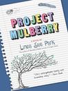Click here to view title details for Project Mulberry by Linda Sue Park