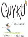 Click here to view title details for GUYKU by Bob Raczka