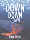 Click here to view title details for Down, Down, Down by Steve Jenkins