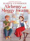 Click here to view title details for Alchemy and Meggy Swann by Karen Cushman