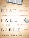 Click here to view title details for The Rise and Fall of the Bible by Timothy Beal