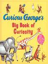 Click here to view title details for Curious George's Big Book of Curiosity by H. A. Rey