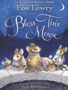 Click here to view title details for Bless this Mouse by Lois Lowry