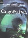 Click here to view title details for Curses, Inc. and Other Stories by Vivian Vande Velde