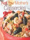 Not Your Mother's Casseroles