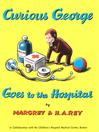 Curious George Goes to the Hospital