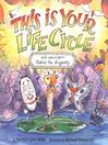 Click here to view title details for This is Your Life Cycle by Heather Lynn Miller