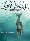 Click here to view title details for Lost Voices by Sarah Porter