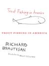 Click here to view title details for Trout Fishing in America by Richard Brautigan