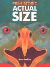 Click here to view title details for Prehistoric Actual Size by Steve Jenkins